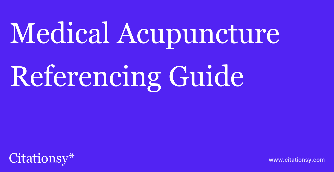 cite Medical Acupuncture  — Referencing Guide